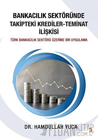 Bankacılık Sektöründe Takipteki Krediler Teminat İlişkisi