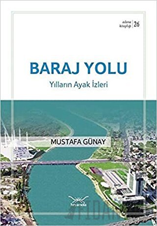 Baraj Yolu-Yılların Ayak İzleri Mustafa Günay