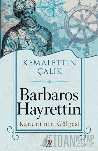 Barbaros Hayrettin Kanuni’nin Gölgesi