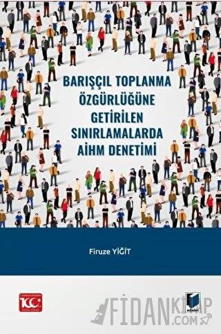 Barışçıl Toplanma Özgürlüğüne Getirilen Sınırlamalarda AİHM Denetimi