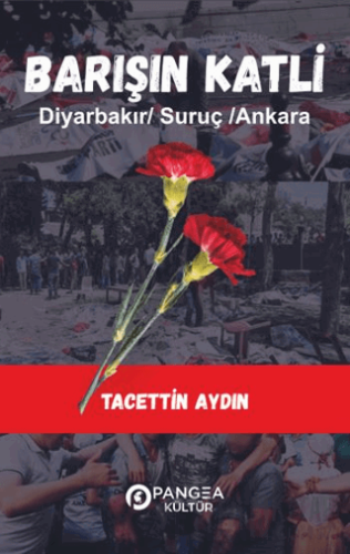 Barışın Katli – Diyarbakır /Suruç/ Ankara