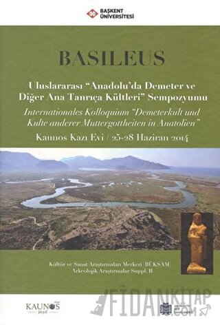 Basileus - Uluslararası ''Anadolu'da Demeter ve Diğer Ana Tanrıça Kültleri'' Sempozyumu (Ciltli)