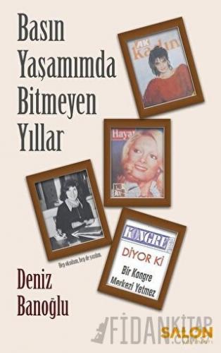 Basın Yaşamımda Bitmeyen Yıllar