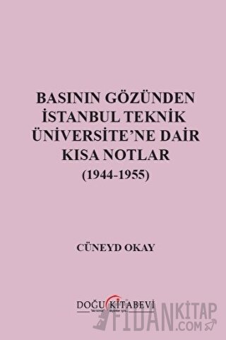 Basının Gözünden İstanbul Teknik Üniversite'ne Dair Kısa Notlar (1944-1955)