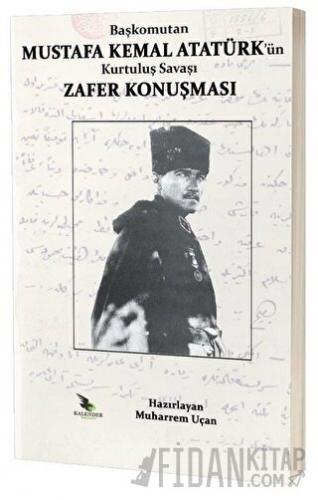 Başkomutan Mustafa Kemal Atatürk'ün Kurtuluş Savaşı Zafer Konuşması Mu