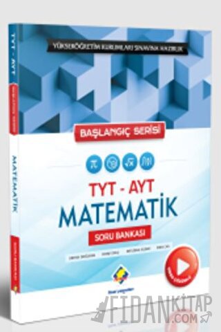 Başlangıç Serisi TYT - AYT Video Çözümlü Matematik Soru Bankası Kolekt