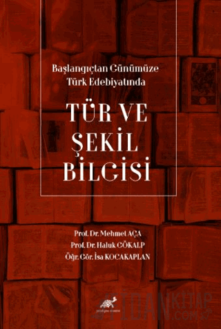 Başlangıçtan Günümüze Türk Edebiyatında Tür ve Şekil Bilgisi Mehmet Aç