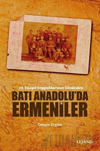 Batı Anadolu’da Ermeniler - 19. Yüzyıl Seyyahlarının Gözünden
