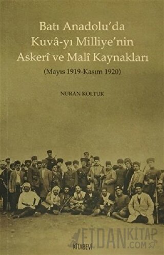 Batı Anadolu’da Kuva-yı Milliye’nin Askeri ve  Mali Kaynakları