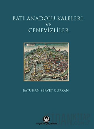Batı Anadolu Kaleleri ve Cenevizliler (Ciltli)