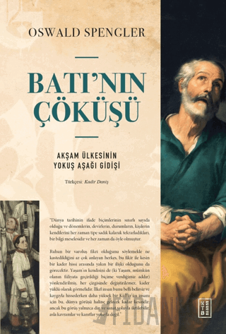 Batı’nın Çöküşü Akşam Ülkesinin Yokuş Aşağı Gidişi Oswald Spengler