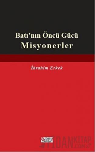 Batı’nın Öncü Gücü Misyonerler