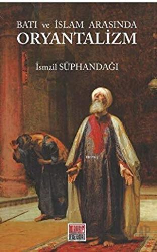 Batı ve İslam Arasında Oryantalizm