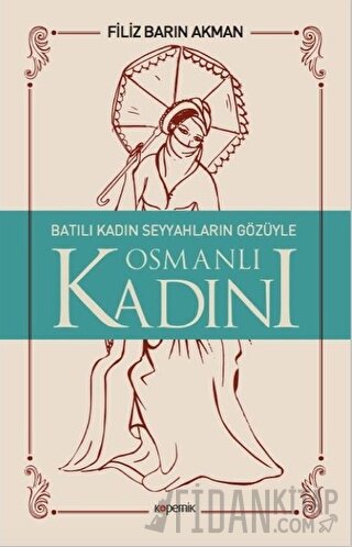 Batılı Kadın Seyyahların Gözüyle Osmanlı Kadını