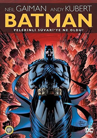 Batman: Pelerinli Süvari'ye Ne Oldu? Neil Gaiman
