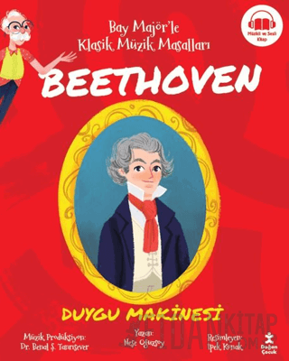 Bay Majör’le Klasik Müzik Masalları Beethoven - Duygu Makinesi