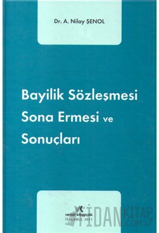 Bayilik Sözleşmesi Sona Ermesi ve Sonuçları (Ciltli) Nilay Şenol