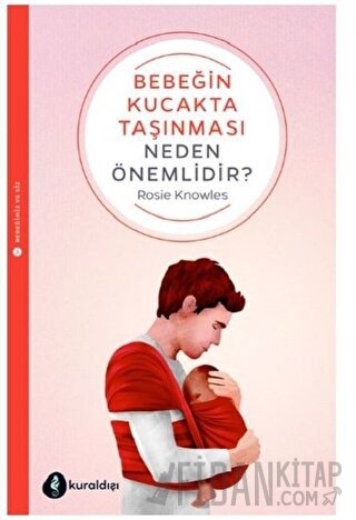 Bebeğin Kucakta Taşınması Neden Önemlidir?