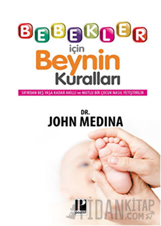 Bebekler İçin Beynin Kuralları John Medina