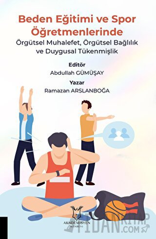 Beden Eğitimi ve Spor Öğretmenlerinde Örgütsel Muhalefet, Örgütsel Bağlılık ve Duygusal Tükenmişlik