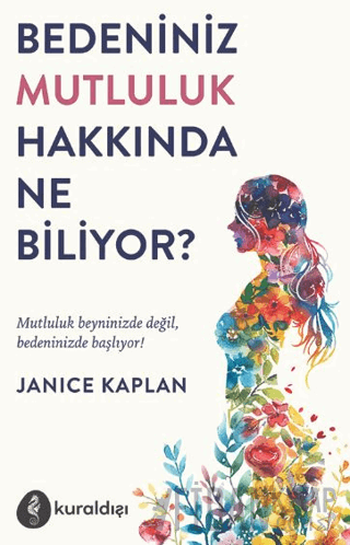 Bedeniniz Mutluluk Hakkında Ne Biliyor? Janice Kaplan