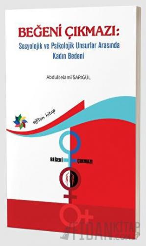 Beğeni Çıkmazı: Sosyolojik ve Psikolojik Unsurlar Arasında Kadın Bedeni
