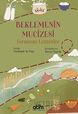 Beklemenin Mucizesi: Fermente Lezzetler