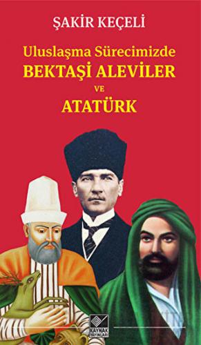 Bektaşi Aleviler ve Atatürk Şakir Keçeli