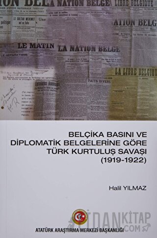 Belçika Basını ve Diplomatik Belgelerine Göre Türk Kurtuluş Savaşı (1919-1922)