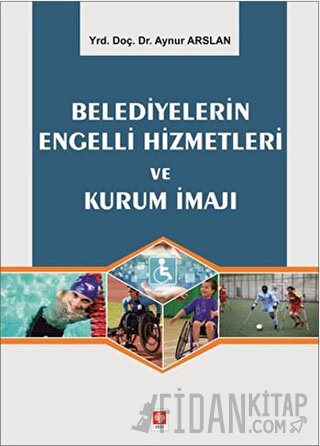 Belediyelerin Engelli Hizmetleri ve Kurum İmajı
