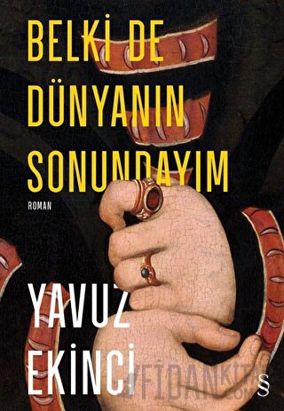 Belki de Dünyanın Sonundayım (Ciltli)