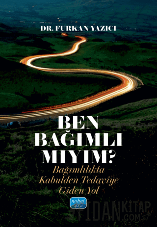 Ben Bağımlı Mıyım? Bağımlılıkta Kabulden Tedaviye Giden Yol