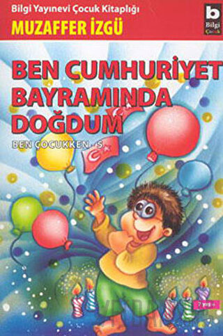 Ben Cumhuriyet Bayramında Doğdum - Ben Çocukken 5
