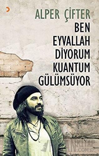 Ben Eyvallah Diyorum Kuantum Gülümsüyor