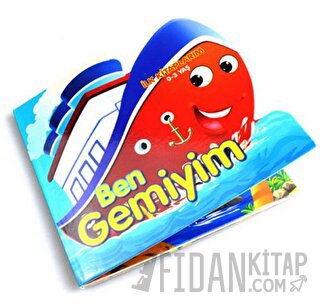 Ben Gemiyim - İlk Kitaplarım 0-3 Yaş (Ciltli) Kolektif
