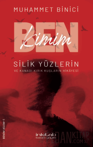 Ben Kimim? Silik Yüzlerin ve Kanadı Kırık Kuşların Hikayesi