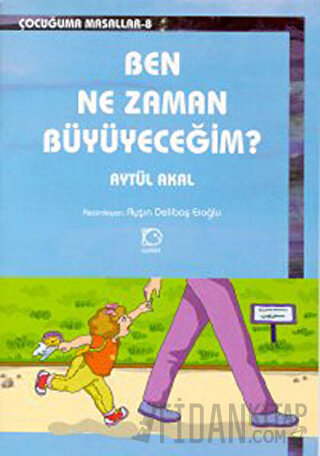 Ben Ne Zaman Büyüyeceğim?
