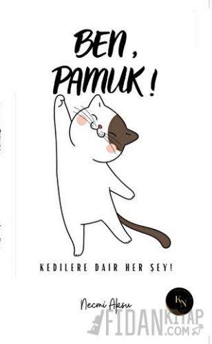 Ben, Pamuk! Kedilere Dair Her Şey