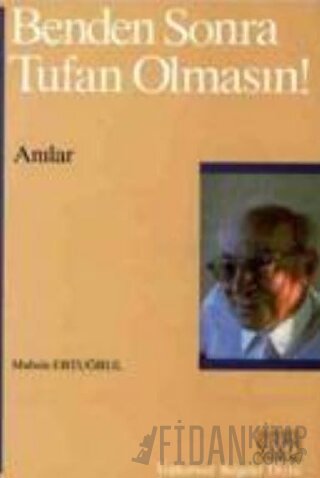 Benden Sonra Tufan Olmasın! Muhsin Ertuğrul