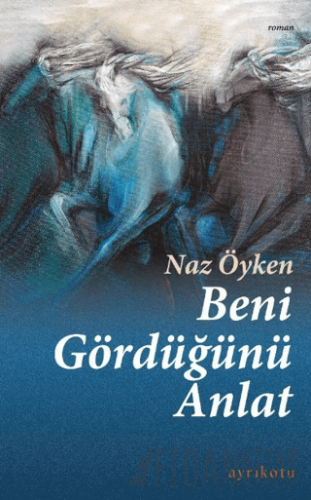 Beni Gördüğünü Anlat Naz Öyken