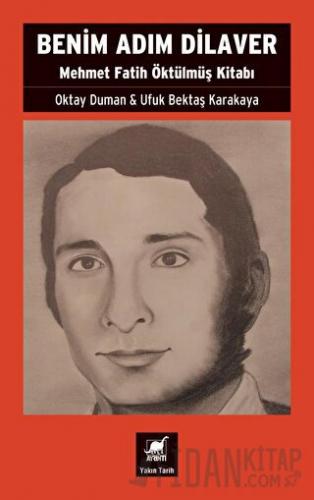 Benim Adım Dilaver - Mehmet Fatih Öktülmüş Kitabı