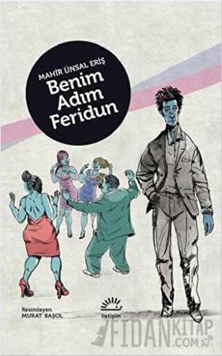 Benim Adım Feridun (Ciltli) Mahir Ünsal Eriş