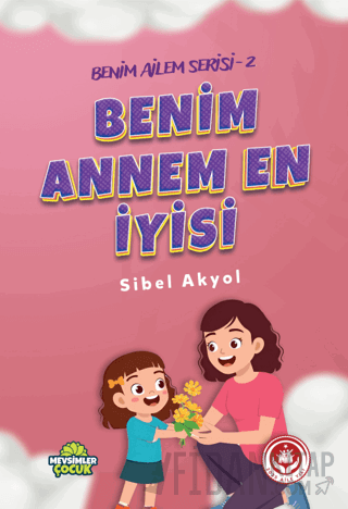 Benim Annem En İyisi - Benim Ailem Serisi 2 Sibel Akyol