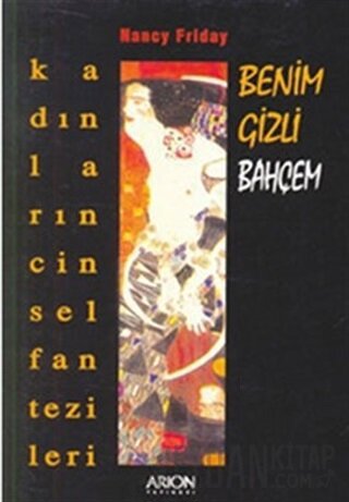 Benim Gizli Bahçem: Kadınların Cinsel Fantezileri Nancy Friday