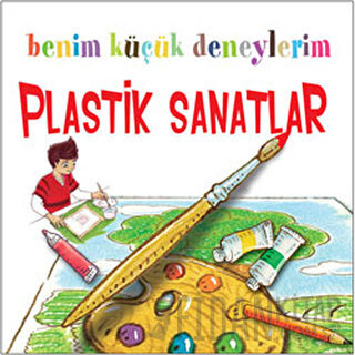 Benim Küçük Deneylerim - Plastik Sanatlar