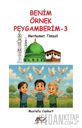 Benim Örnek Peygamberim 3 - Merhamet Timsali Mustafa Cankurt