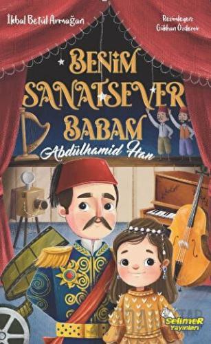 Benim Sanatsever Babam Abdülhamid Han