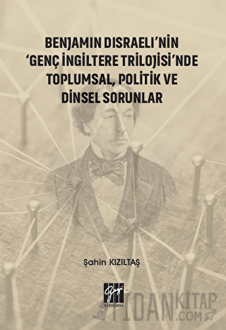 Benjamin Disraeli'nin 'Genç İngiltere Trilojisi'nde Toplumsal Politik ve Dinsel Sorunlar