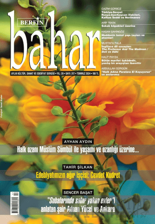 Berfin Bahar Aylık Kültür Sanat ve Edebiyat Dergisi Sayı: 317 Temmuz 2024