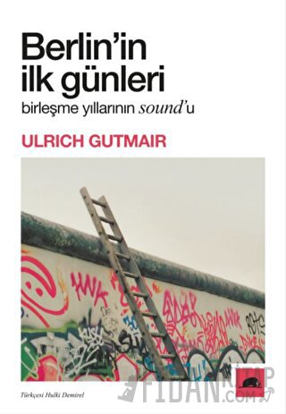 Berlin'in İlk Günleri Ulrich Gutmair